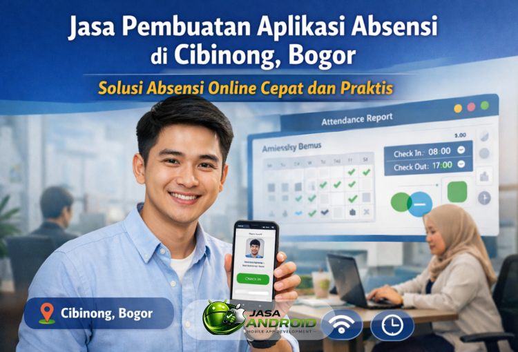 Jasa Pembuatan Aplikasi Absensi di Cibinong, Bogor – Solusi Absensi Online Cepat dan Praktis